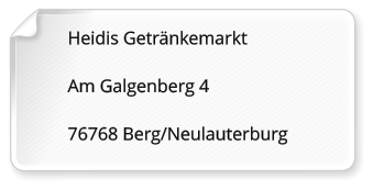 Heidis Getrnkemarkt  Am Galgenberg 4  76768 Berg/Neulauterburg